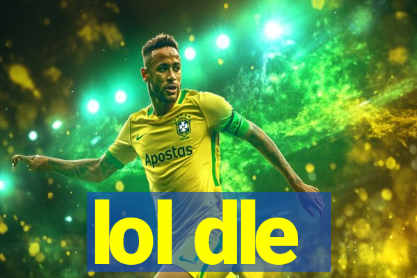 lol dle